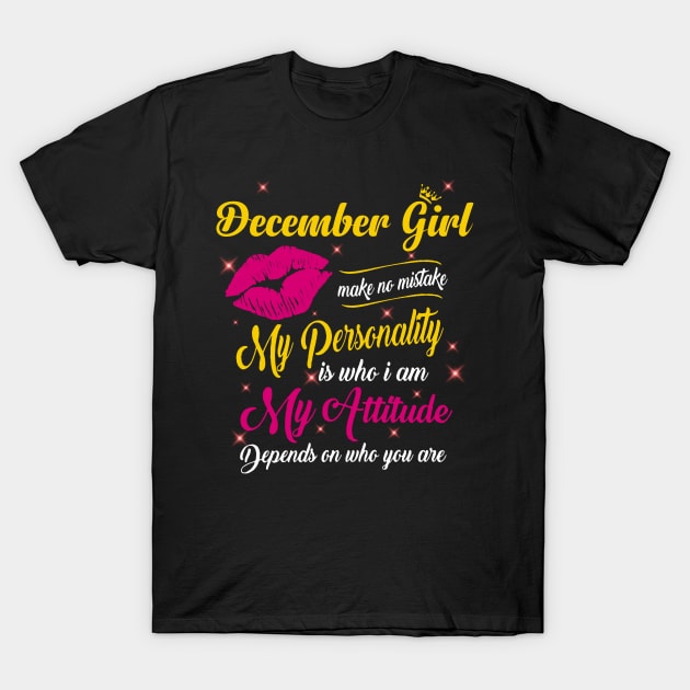 December Girl Make No Mistake My Personality Is Who I Am T-Shirt by Vladis